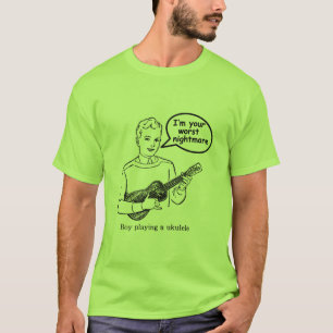 Camiseta Eu sou seu pesadelo mais mau (o Ukulele)