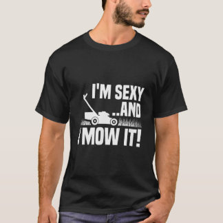 Camiseta Eu sou sexy e eu o molho lendo preparando jardinag