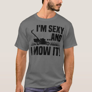 Camiseta Eu sou sexy e eu o molho lendo preparando jardinag