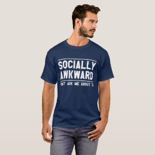 Camiseta Eu sou social inábil não me peço sobre ele o