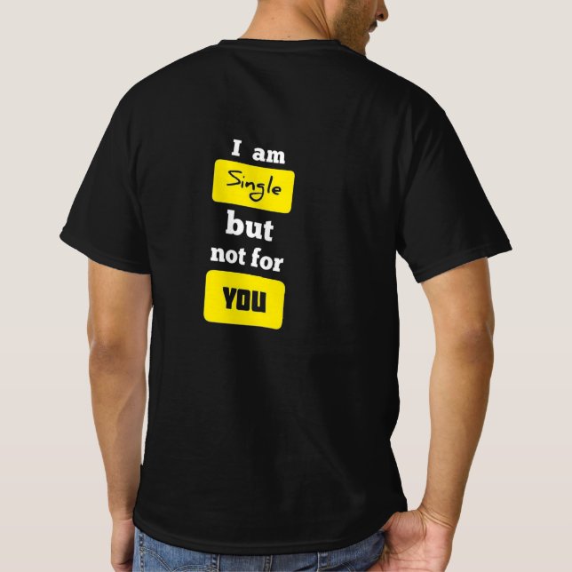 Camiseta Eu Sou Solteiro Mas Não Para Você (Verso)