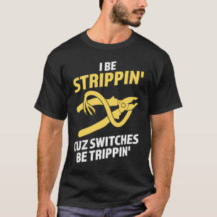 Camiseta Eu sou stripper, porque os switches são eletrônico