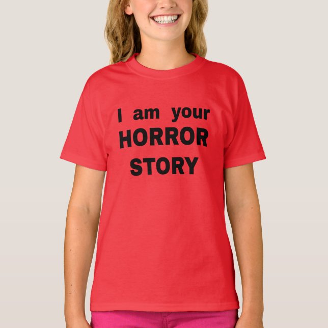 Camiseta Eu sou sua história de horror (Frente)