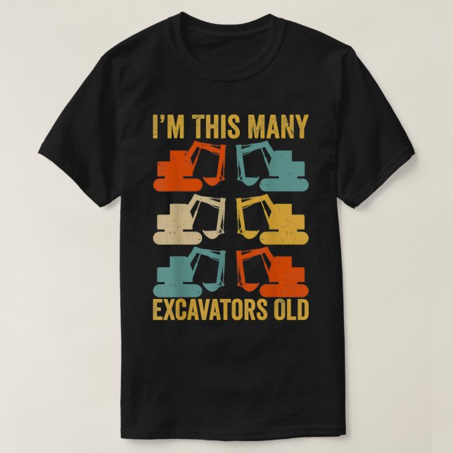 Camiseta Eu sou tantos Ecavadores Velho 6 de 6 Anos Anivers (Frente do Design)