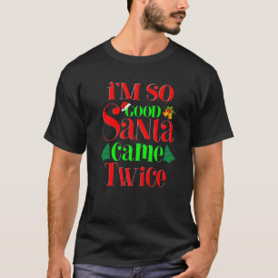 Camiseta Eu sou tão boa Papai noel que veio duas mulheres 