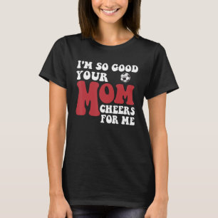 Camiseta Eu sou tão boa sua mãe me anima pelo jogador de fu