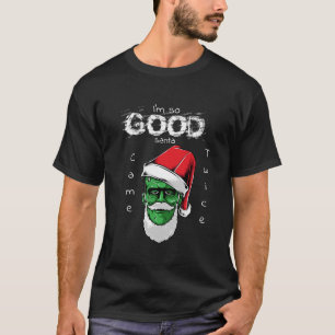 Camiseta Eu sou tão bom Papais noeis que Frankenstein veio 