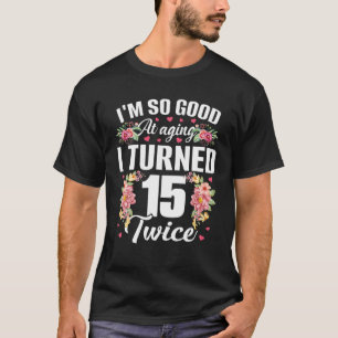 Camiseta Eu sou tão bom que tornei 15 vezes engraçado 30 an