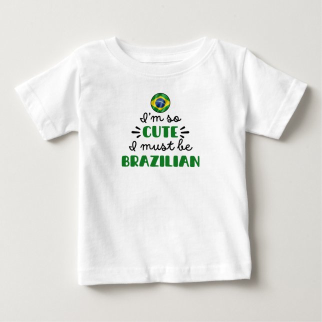 Camiseta Eu sou tão bonitinho, eu devo ser brasileiro (Frente)