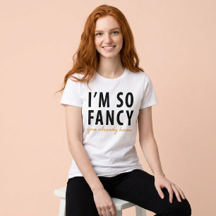 Camiseta Eu Sou Tão Chique Você Já Sabe Tumblr
