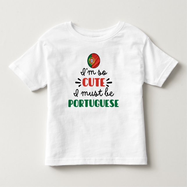 Camiseta Eu sou tão fofo que devo ser português (Frente)