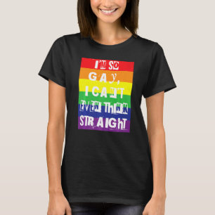 Camiseta Eu sou tão Gay que nem consigo pensar no Orgulho g
