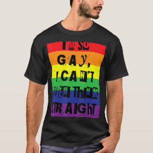 Camiseta Eu sou tão Gay que nem consigo pensar Orgulho gay 