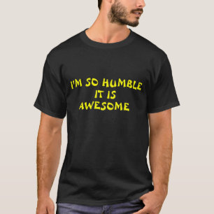 Camiseta Eu sou tão humilde é impressionante