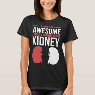 Camiseta Eu Sou Tão Incrível Que Só Preciso De Um Rim Pullo