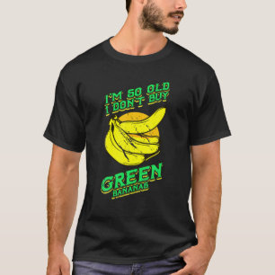 Camiseta Eu sou tão velho e engraçado Bananas Verdes Retr