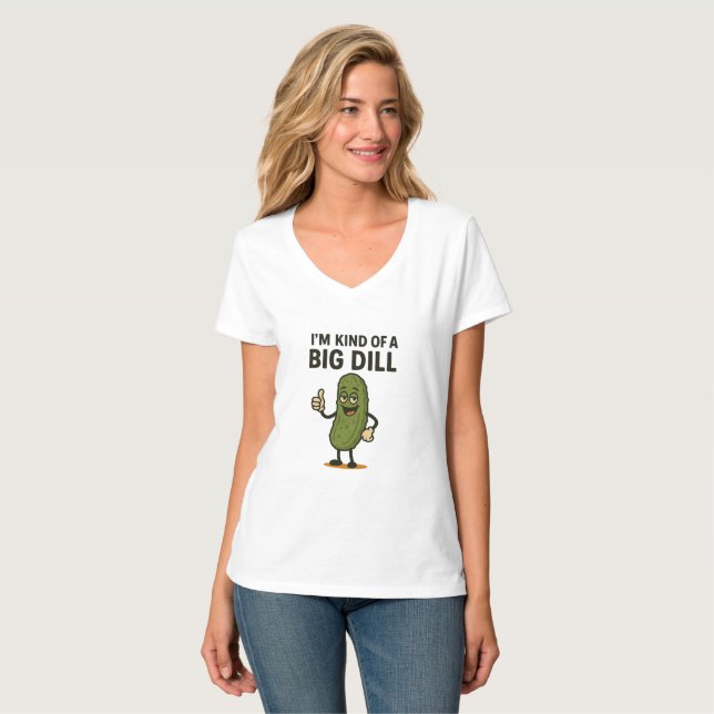 Camiseta Eu sou tipo um grande Dill (Frente Completa)