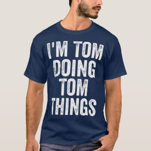 Camiseta Eu Sou Tom Fazendo Tom Coisas Engraçadas Nome Per