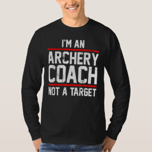 Camiseta Eu sou treinador de Artes e Bowman, não um alvo