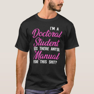 Camiseta Eu sou um aluno de doutorado Há alguma dissertação