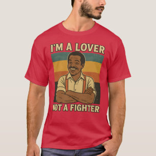 Camiseta Eu sou um amante, não um lutador