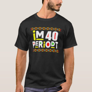 Camiseta Eu Sou Um aniversário de 40 anos Engraçado De Adul