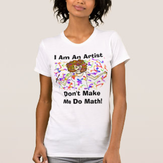 Camiseta Eu sou um artista, não me faço fazer a matemática!