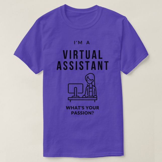 Camiseta Eu Sou Um Assistente Virtual O Que É Sua Paixão (Frente do Design)