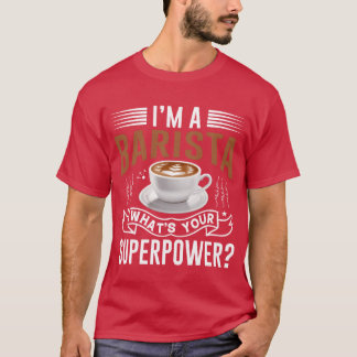 Camiseta Eu sou um barista qual é o seu superpoder amigo