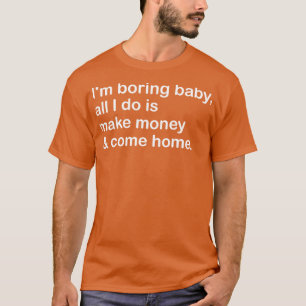 Camiseta Eu sou um bebê chato, tudo que eu faço é ganhar di