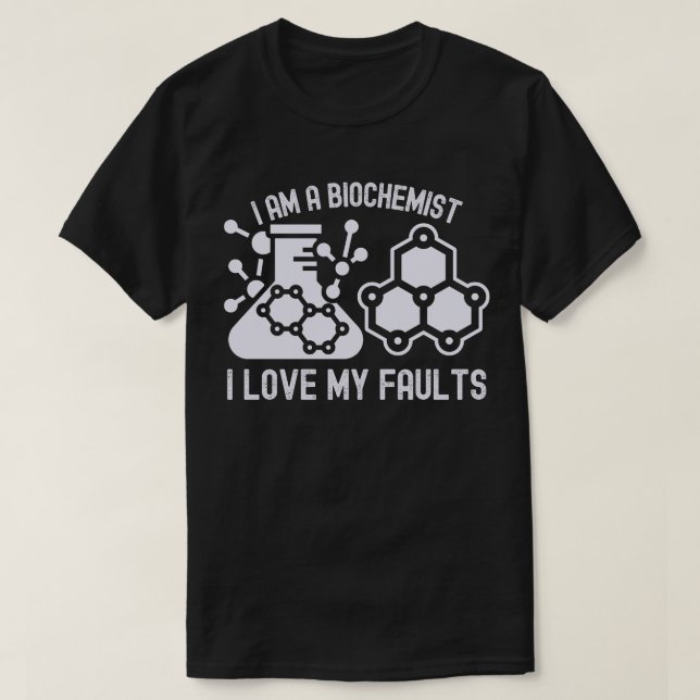 Camiseta Eu Sou um Bioquímico Eu Amo Meus Defeitos (Frente do Design)