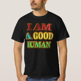 Camiseta "Eu Sou Um Bom Humano" Design Bonito. Compre agora