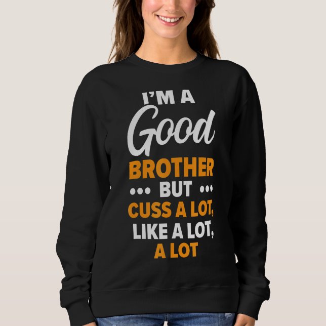Camiseta Eu sou um bom irmão melhor irmão qualquer irmão da (Frente)
