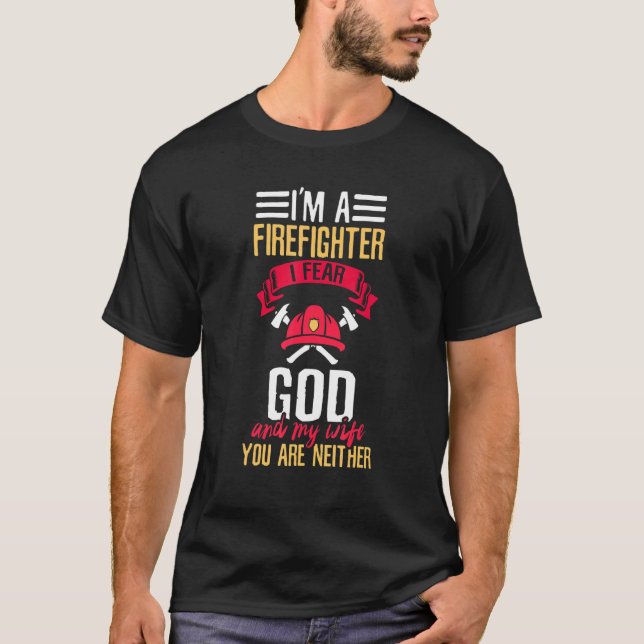 Camiseta Eu sou um Bombeiro Eu temo a Deus e a minha esposa (Frente)