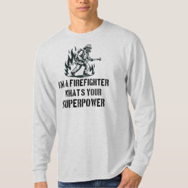 Camiseta Eu sou um Bombeiro Qual é o seu Superpoder