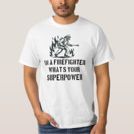 Camiseta Eu sou um Bombeiro Qual é seu Superpoder