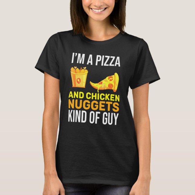 Camiseta Eu Sou Um Cara De Pizza E Nuggets De Frango  (Frente)