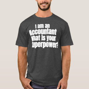 CAMISETA EU SOU UM CONTABILISTA QUAL É A SUA SUPERPOTÊNCIA 
