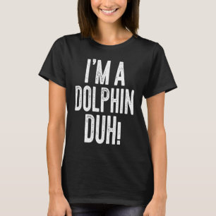 Camiseta Eu sou um Dolphin Duh Costume