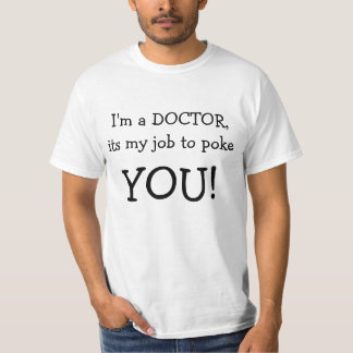 Camiseta Eu sou um DOUTOR, seu meu trabalho picar, VOCÊ!