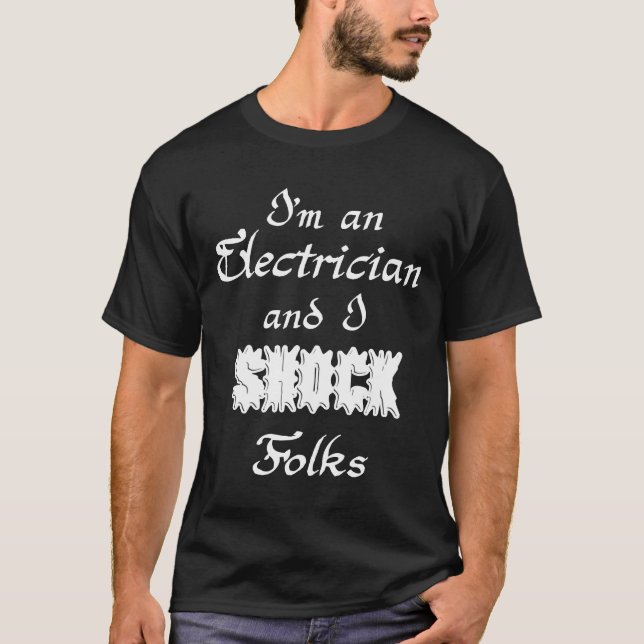 Camiseta Eu sou um eletricista e eu choco pessoas, profissi (Frente)
