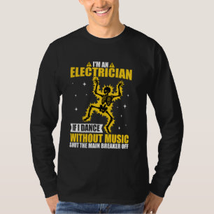 Camiseta Eu sou um eletricista se eu dançar sem música engr