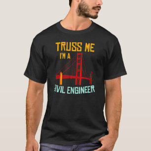 Camiseta Eu sou um Engenheiro de ponte Engenheiro Civil