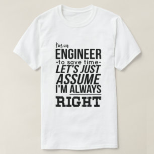 Camiseta Eu sou um engenheiro… Eu sou sempre direito