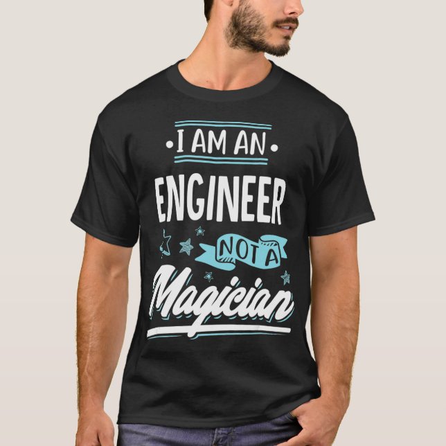 Camiseta Eu sou um Engenheiro não um Presente de Mágico (Frente)