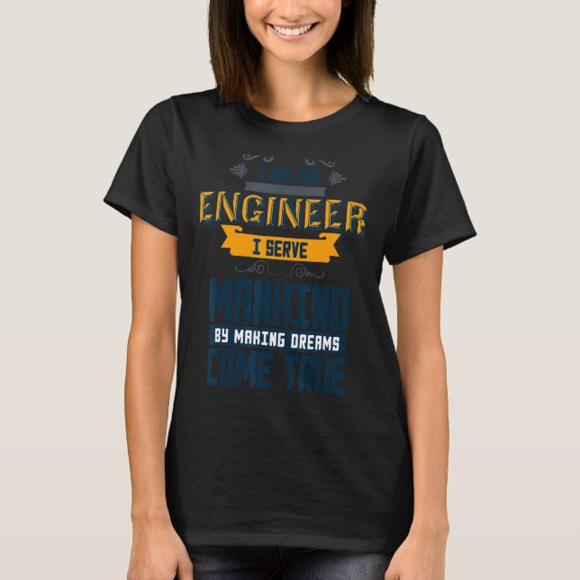 Camiseta Eu sou um Engenheiro que eu sirvo à humanidade pel (Frente)