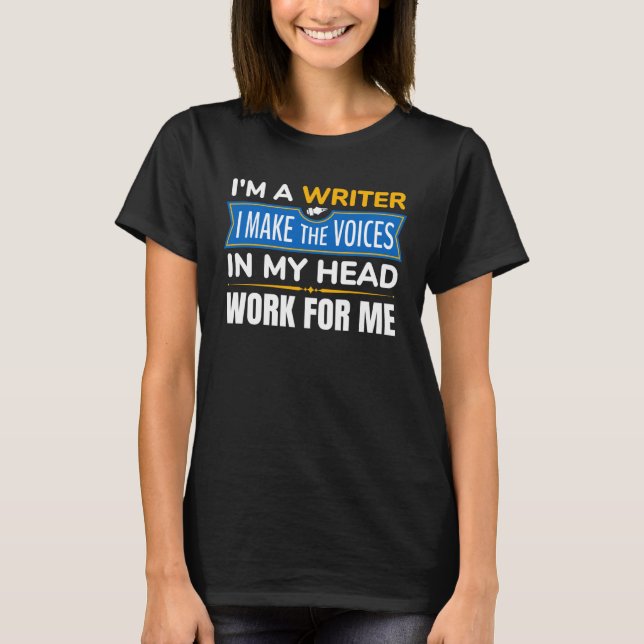 Camiseta Eu Sou Um Escritor Eu Faço As Vozes Na Minha Cabeç (Frente)