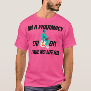 Camiseta Eu Sou Um Estudante De Farmácia Eu Não Tenho Vida