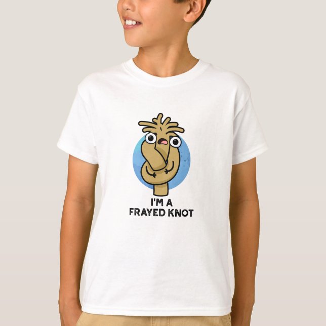 Camiseta Eu sou um "Frayed Knot Funny Rope Pun" (Frente)
