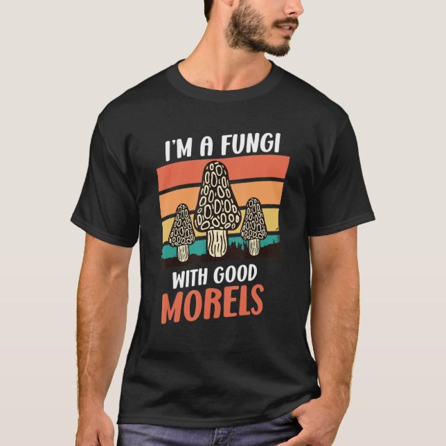 Camiseta Eu Sou Um Fungo Com Bom Cogumelo Morels (Frente)